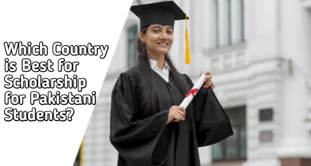 Which Country is Best for Scholarship for Pakistani Students?
