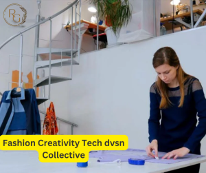 Fashion Creativity Tech dvsn Collective