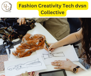 Fashion Creativity Tech dvsn Collective 